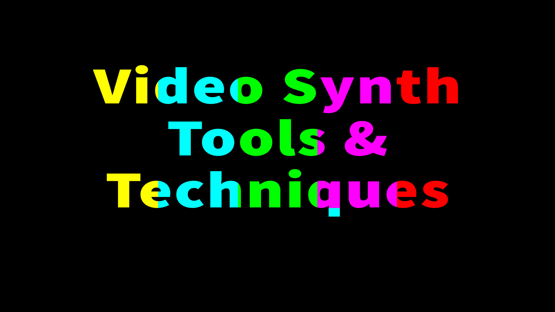 Video Synth Tools & Techniques